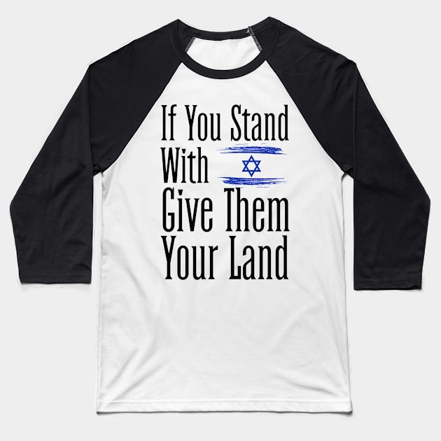 If You Stand With Israel Give Them Your Land Baseball T-Shirt by Space Monkeys NFT